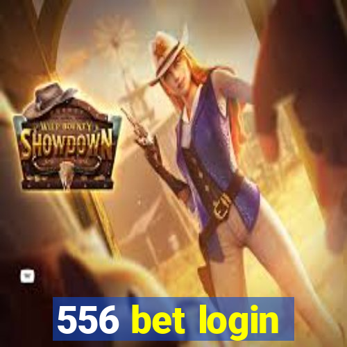 556 bet login